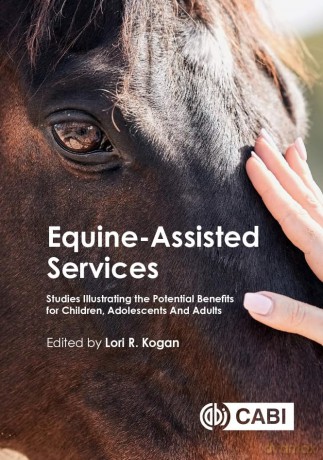 Equine-Assisted Services: Studies Illustrating the Potential Benefits for Children, Adolescents and Adults - Professor Lori Kogan [KSIĄŻKA]