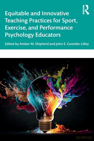Equitable and Innovative Teaching Practices for Sport, Exercise, and Performance Psychology Educators - Amber Shipherd [KSIĄŻKA]