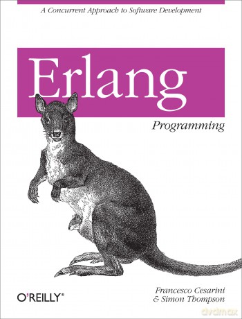 Erlang Programming: A Concurrent Approach to Software Development - Francesco Cesarini [KSIĄŻKA]
