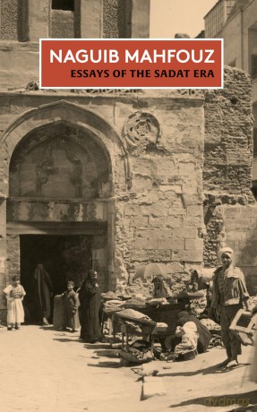 Essays of the Sadat Era: The Non-fiction writing of Naguib Mahfouz Volume II: The Non-Fiction of Naguib Mahfouz: Volume II - Naguib Mahfouz [KSIĄŻKA]