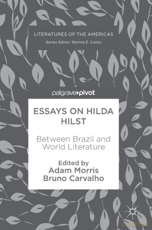 Essays on Hilda Hilst: Between Brazil and World Literature - Adam Morris [KSIĄŻKA]