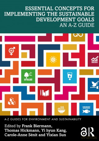Essential Concepts for Implementing the Sustainable Development Goals: An A-Z Guide - Frank Biermann [KSIĄŻKA]