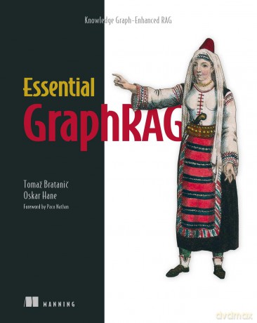 Essential GraphRAG: Knowledge Graph-Enhanced Rag - Bratanic Tomaz [KSIĄŻKA]