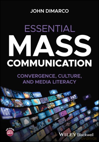 Essential Mass Communication: Convergence, Culture, and Media Literacy - John DiMarco [KSIĄŻKA]