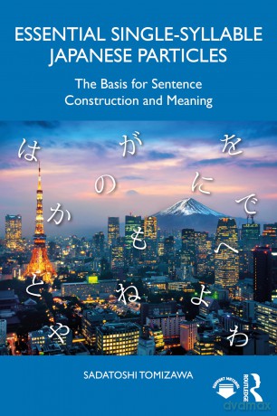 Essential Single-Syllable Japanese Particles: The Basis for Sentence Construction and Meaning - Sadatoshi Tomizawa [KSIĄŻKA]