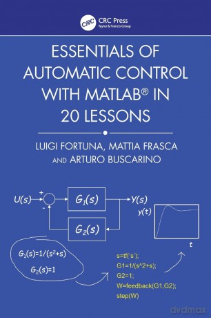 Essentials of Automatic Control with MATLAB in 20 Lessons - Luigi Fortuna [KSIĄŻKA]