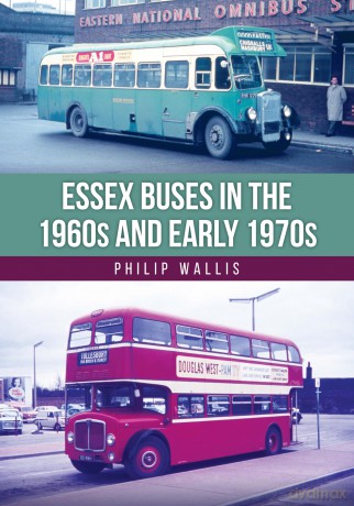 Essex Buses in the 1960s and Early 1970s - Philip Wallis [KSIĄŻKA]
