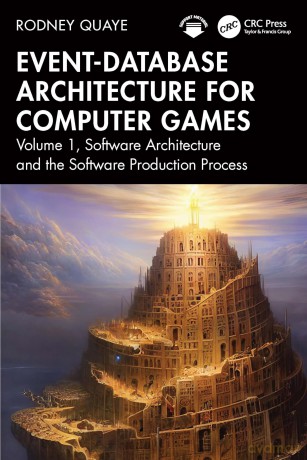 Event-Database Architecture for Computer Games: Volume 1, Software Architecture and the Software Production Process - Rodney Quaye [KSIĄŻKA]