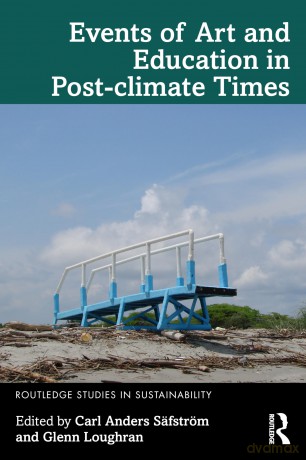 Events of Art and Education in Post-climate Times - Carl Anders Säfström [KSIĄŻKA]