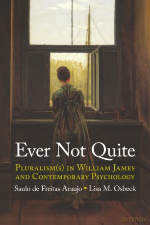Ever Not Quite: Pluralism(s) in William James and Contemporary Psychology - Saulo de Freitas Araujo [KSIĄŻKA]