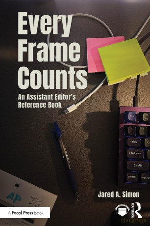 Every Frame Counts: An Assistant Editor's Reference Book - Jared Simon [KSIĄŻKA]