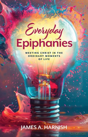 Everyday Epiphanies: Meeting Christ in the Ordinary Moments of Life - James A. Harnish [KSIĄŻKA]