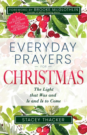 Everyday Prayers for Christmas: The Light That Was and Is and Is to Come - Stacey Thacker [KSIĄŻKA]