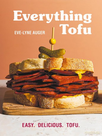 Everything Tofu: Easy. Delicious. Tofu. - Eve-Lyne Auger [KSIĄŻKA]