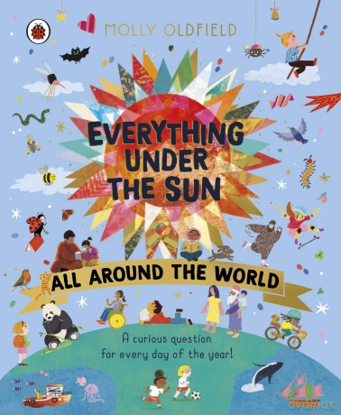 Everything Under the Sun: All Around the World: The BRAND NEW book of curious questions for every day of the year - Molly Oldfield [KSIĄŻKA]