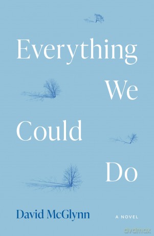 Everything We Could Do: A Novel - David McGlynn [KSIĄŻKA]