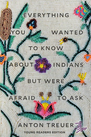 Everything You Wanted to Know About Indians But Were Afraid to Ask: Young Readers Edition - Anton Treuer [KSIĄŻKA]
