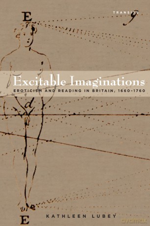 Excitable Imaginations: Eroticism and Reading in Britain, 1660-1760 - Kathleen Lubey [KSIĄŻKA]