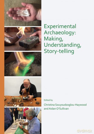 Experimental Archaeology: Making, Understanding, Story-telling - Christina Souyoudzoglou-Haywood [KSIĄŻKA]