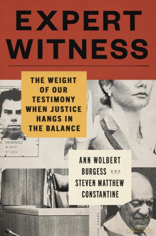 Expert Witness: The Weight of Our Testimony When Justice Hangs in the Balance - Ann Wolbert Burgess [KSIĄŻKA]