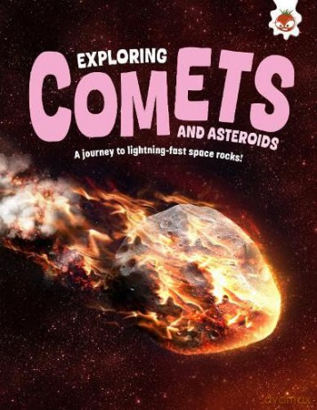 Exploring Comets and Asteroids: A journey to lightning-fast space rocks! - Rosie Rowntree [KSIĄŻKA]