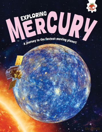 Exploring Mercury: A journey to the fastest-moving planet - Emily Kington [KSIĄŻKA]