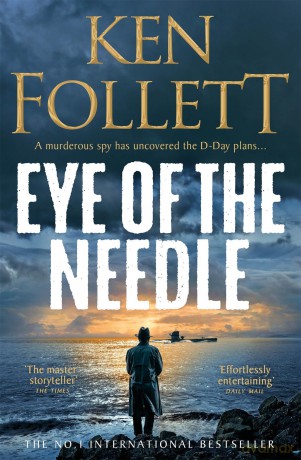 Eye of the Needle: The Heart-Racing Thriller from the Multi-million Copy International Bestseller of The Kingsbridge Series - Ken Follett [KSIĄŻKA]