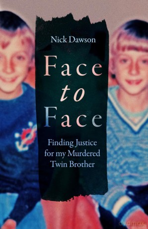 Face to Face: Finding Justice for My Murdered Twin Brother - Nick Dawson [KSIĄŻKA]