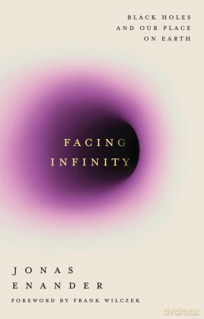 Facing Infinity: Black Holes and Our Place on Earth - Jonas Enander [KSIĄŻKA]