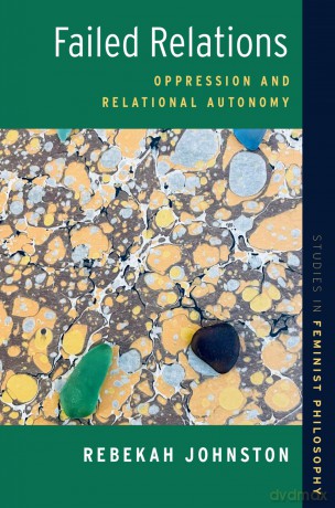 Failed Relations: Oppression and Relational Autonomy - Rebekah Johnston [KSIĄŻKA]