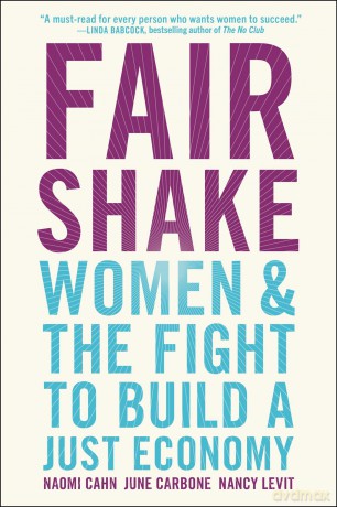 Fair Shake: Women and the Fight to Build a Just Economy - Naomi Cahn [KSIĄŻKA]