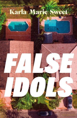 False Idols: Escape to LA with this unmissable book club thriller for fans of Emma Cline - Karla Marie Sweet [KSIĄŻKA]
