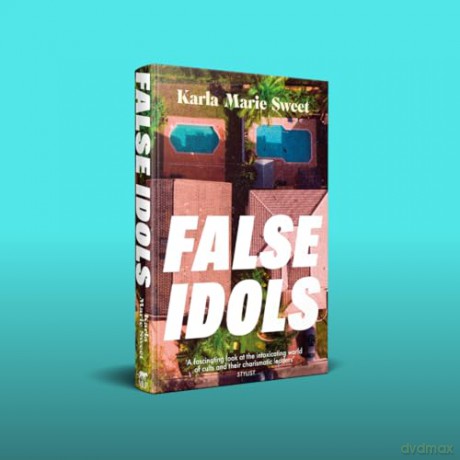 False Idols: Escape to LA with this unmissable book club thriller for fans of Emma Cline - Karla Marie Sweet [KSIĄŻKA]