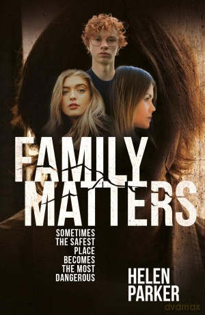 Family Matters: Sometimes the Safest Place Becomes the Most Dangerous - Helen Parker [KSIĄŻKA]
