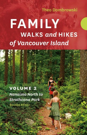 Family Walks and Hikes of Vancouver Island - Revised Edition: Volume 2 - Nanaimo North to Strathcona Park - Theo Dombrowski [KSIĄŻKA]