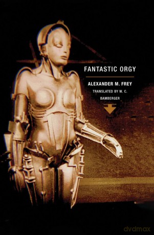 Fantastic Orgy: by Alexander M. Frey - Alexander M. Frey [KSIĄŻKA]