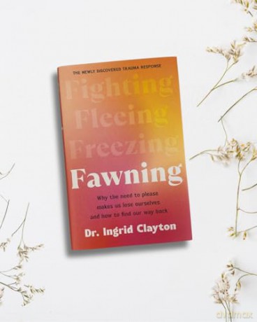 Fawning: Why the Need to Please Makes Us Lose Ourselves - and How to Find our Way Back - Ingrid Clayton [KSIĄŻKA]