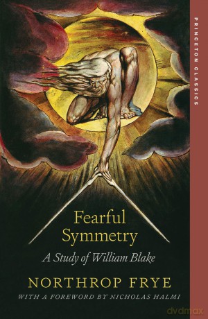 Fearful Symmetry: A Study of William Blake - Northrop Frye [KSIĄŻKA]
