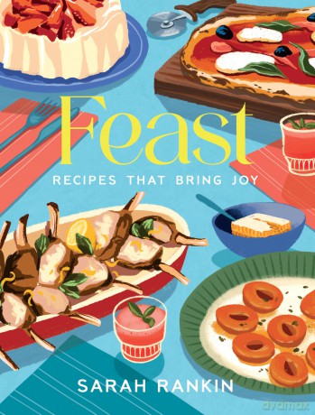 Feast: Recipes that Bring Joy - Sarah Rankin [KSIĄŻKA]