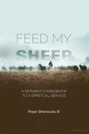 Feed My Sheep - A Servant's Handbook to a spiritual Service - Pope Shenouda III [KSIĄŻKA]