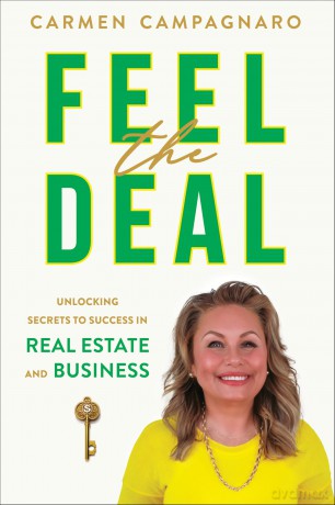 Feel the Deal: Unlocking Secrets to Success in Real Estate and Business - Carmen Campagnaro [KSIĄŻKA]