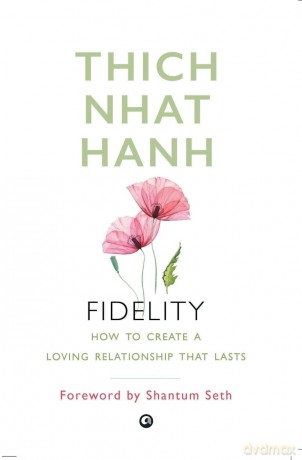 Fidelity: How To Create A Loving Relationship That Lasts - Thich Nhat Hanh [KSIĄŻKA]