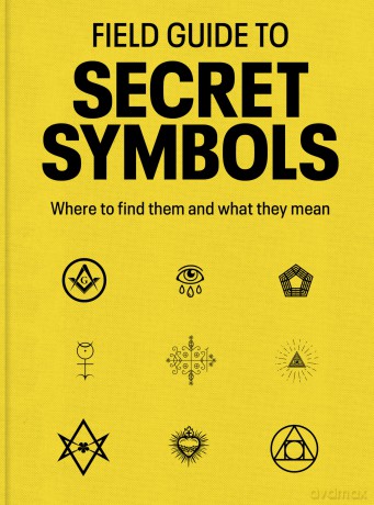 Field Guide to Secret Symbols: Where to find them and what they mean - TIM DEDOPULOS [KSIĄŻKA]