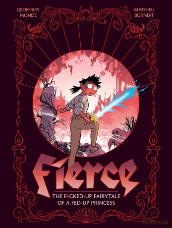 Fierce: The F*cked-Up Fairy Tale of a Fed-Up Princess - Geoffroy Monde [KSIĄŻKA]