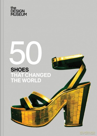 Fifty Shoes that Changed the World: Design Museum Fifty [KSIĄŻKA]
