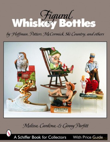 FIGURAL WHISKEY BOTTLES: By Hoffman, Lionstone, Mccormick, Ski Country, and Others - MELISSA CARDONA [KSIĄŻKA]