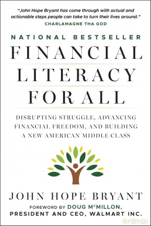 Financial Literacy for All: Disrupting Struggle, Advancing Financial Freedom, and Building a New American Middle Class - John Hope Bryant [KSIĄŻKA]