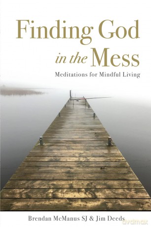 Finding God in the Mess: Meditations for Mindful Living - Brendan McManus SJ [KSIĄŻKA]