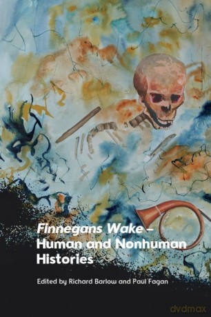 Finnegans Wake Human and Nonhuman Histories - Richard Alan Barlow [KSIĄŻKA]