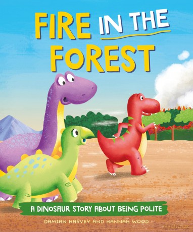 Fire in the Forest: A Dinosaur Story about Being Polite - Damian Harvey [KSIĄŻKA]